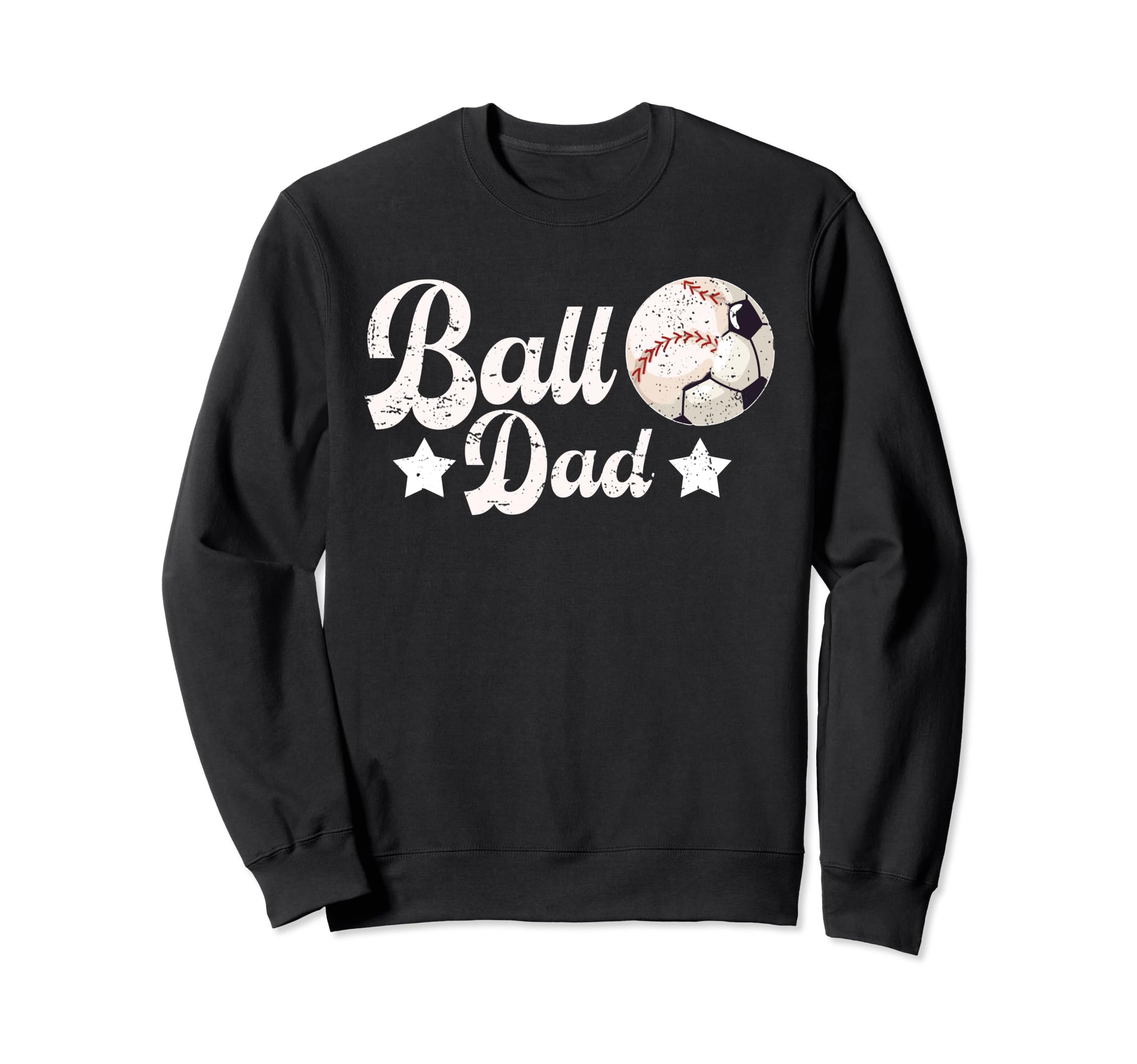 Ball Dad Soccer Baseball Dad Sweatshirt - Fun Novelty Design for Adults - T-Shirt, Sweatshirt, Hoodie