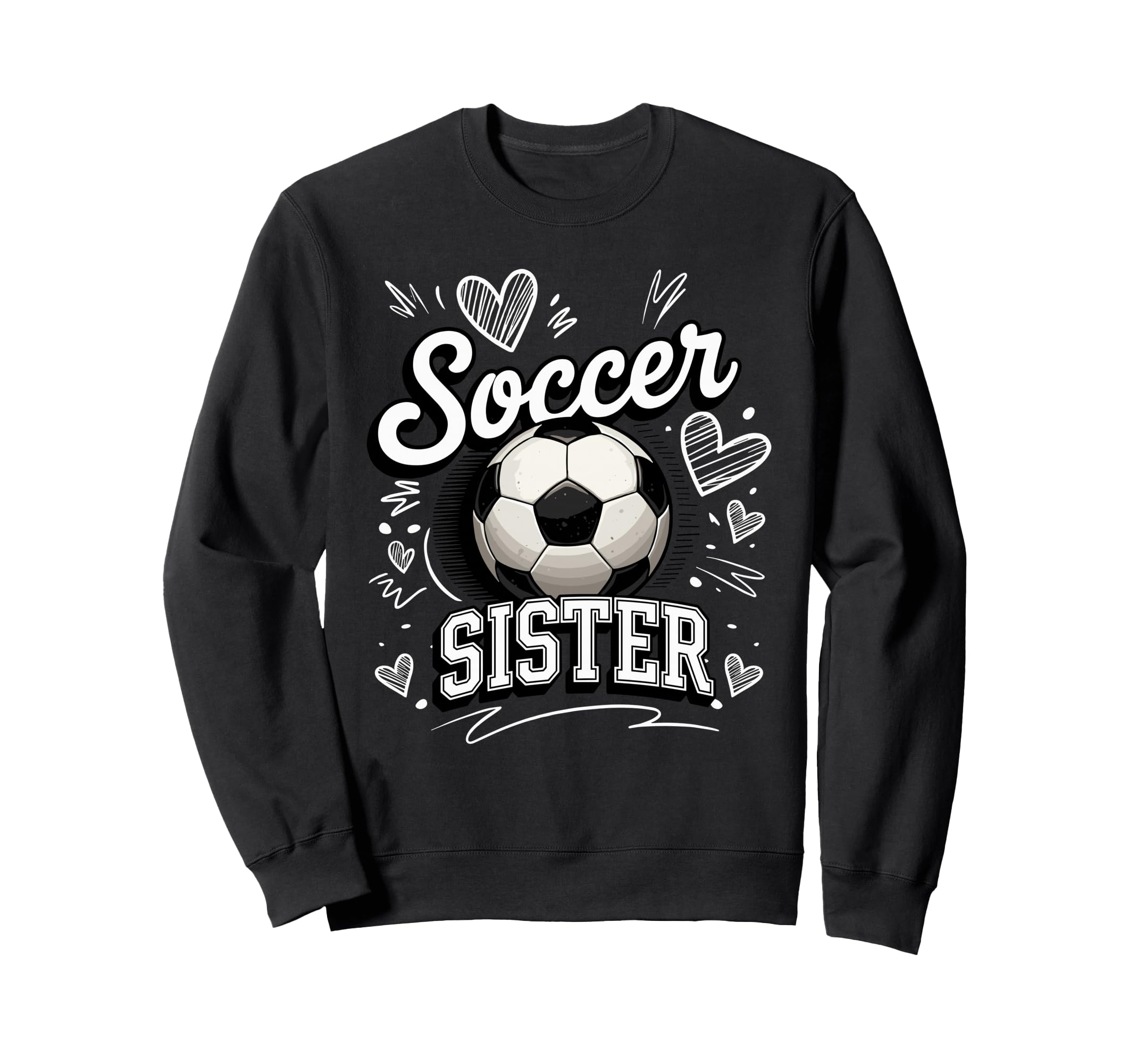 Soccer Sister Soccer Ball Hearts Theme Sweatshirt - Trendy Graphic Unisex - T-Shirt, Sweatshirt, Hoodie