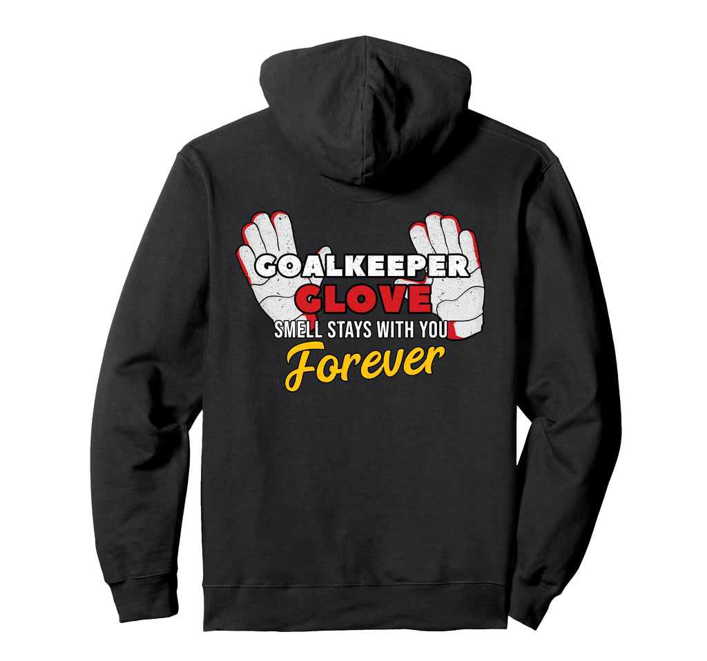 Goalkeeper Glove Stay You Soccer Player Hoodie - Aesthetic Graphic Unisex - T-Shirt, Sweatshirt, Hoodie