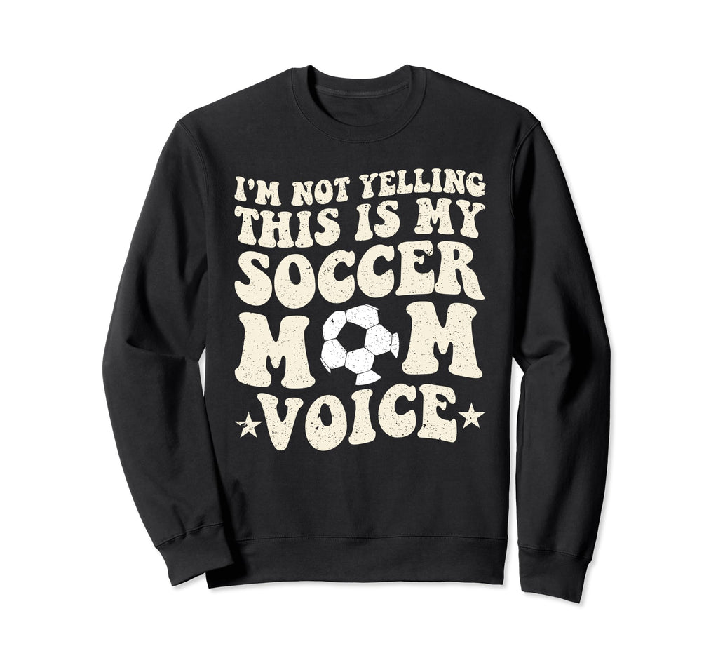 This Is My Soccer Mom Voice Sweatshirt - Aesthetic Graphic for Adults - T-Shirt, Sweatshirt, Hoodie