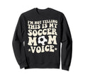 This Is My Soccer Mom Voice Sweatshirt - Aesthetic Graphic for Adults - T-Shirt, Sweatshirt, Hoodie