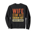 Wife Smokin Hot Soccer Coach Sweatshirt - Aesthetic Graphic for Adults - T-Shirt, Sweatshirt, Hoodie