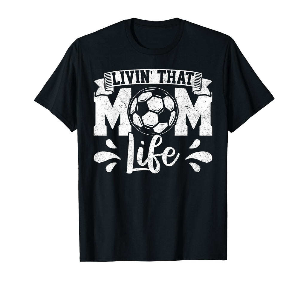 Livin That Mom Life Mother Mama Gift T-Shirt - Aesthetic Graphic Men Women - T-Shirt, Sweatshirt, Hoodie