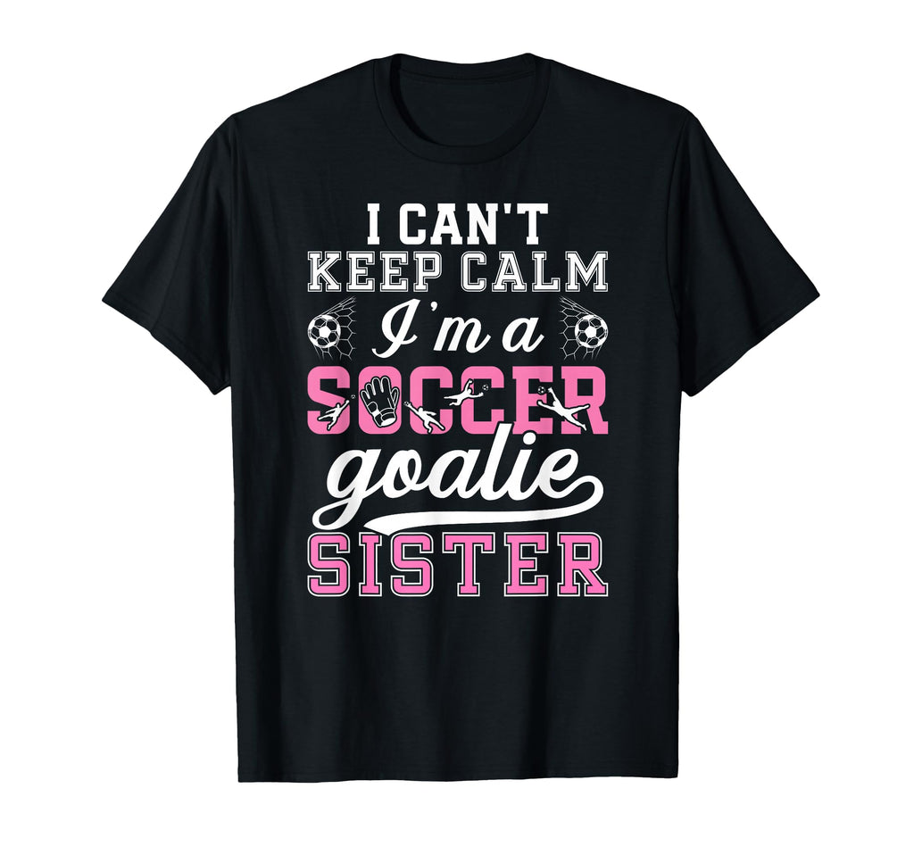 Im Soccer Goalie Sister Soccer T-Shirt - Aesthetic Graphic for Adults - T-Shirt, Sweatshirt, Hoodie