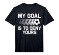 Soccer Goalie Soccer Player Goalkeeper T-Shirt - Novelty Apparel Men Women - T-Shirt, Sweatshirt, Hoodie