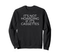 Cassette Tape Collector Funny Sweatshirt - Fun Novelty Design for Adults - T-Shirt, Sweatshirt, Hoodie