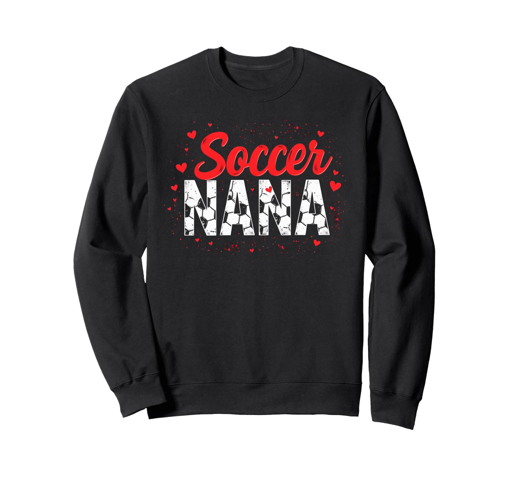 Proud Soccer Nana Funny Grandma Sweatshirt - Aesthetic Graphic Unisex - T-Shirt, Sweatshirt, Hoodie