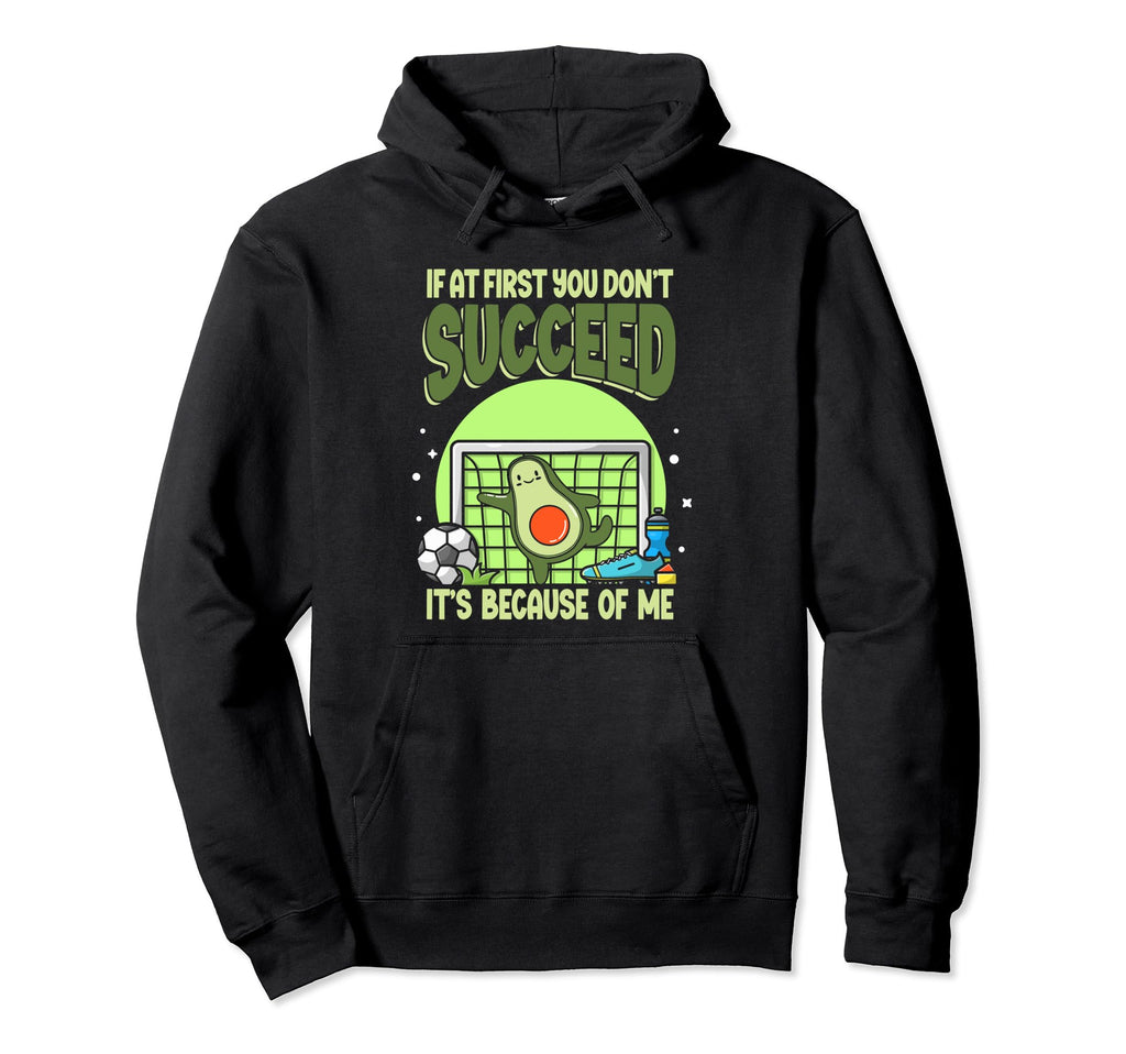 Soccer Player If First You Dont Hoodie - Aesthetic Graphic Men Women - T-Shirt, Sweatshirt, Hoodie
