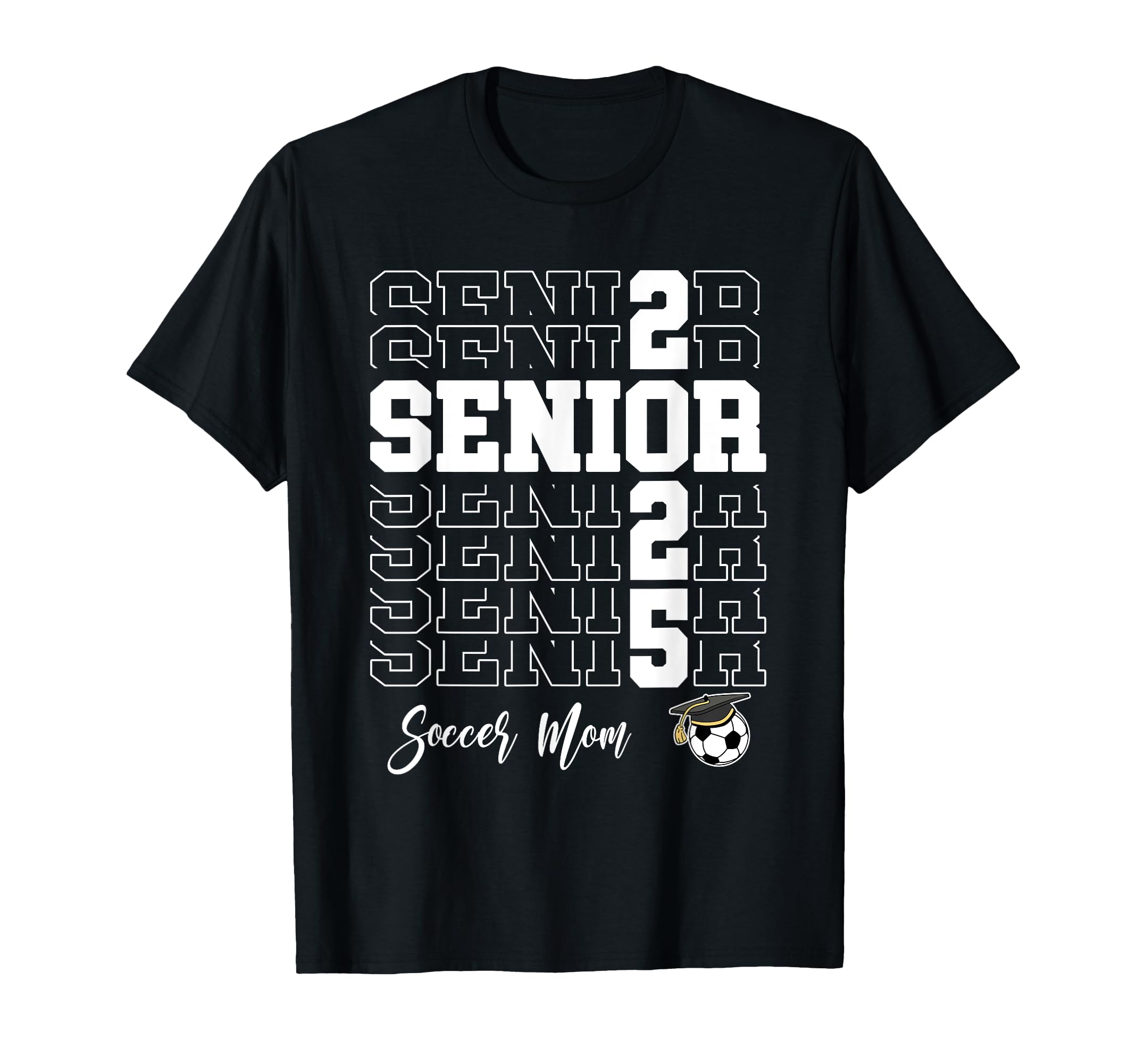 Senior Soccer Mom Gift Class T-Shirt - Casual Everyday Wear for Adults - T-Shirt, Sweatshirt, Hoodie