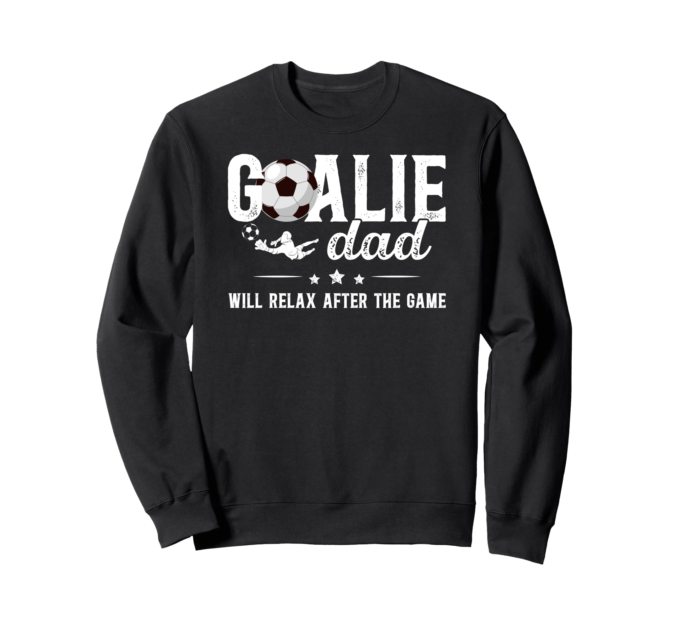 Funny Soccer Goalie Dad Soccer Sweatshirt - Graphic Print for Adults - T-Shirt, Sweatshirt, Hoodie