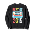 Best 2015 Cassette Tape Sweatshirt - Fun Novelty Design Unisex - T-Shirt, Sweatshirt, Hoodie
