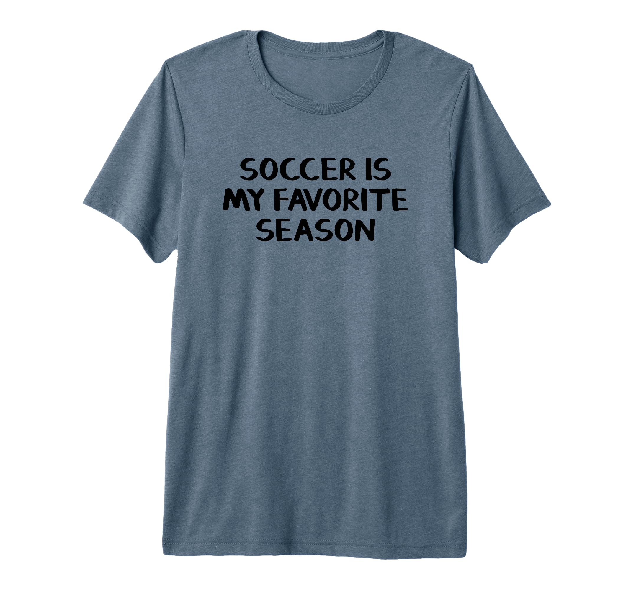 Soccer Is My Favorite Season Tri Blend T-Shirt - Unique Graphic Unisex - T-Shirt, Sweatshirt, Hoodie