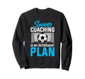 Coaching Soccer Dad Coach Soccer Coach Sweatshirt - Streetwear Style Unisex - T-Shirt, Sweatshirt, Hoodie