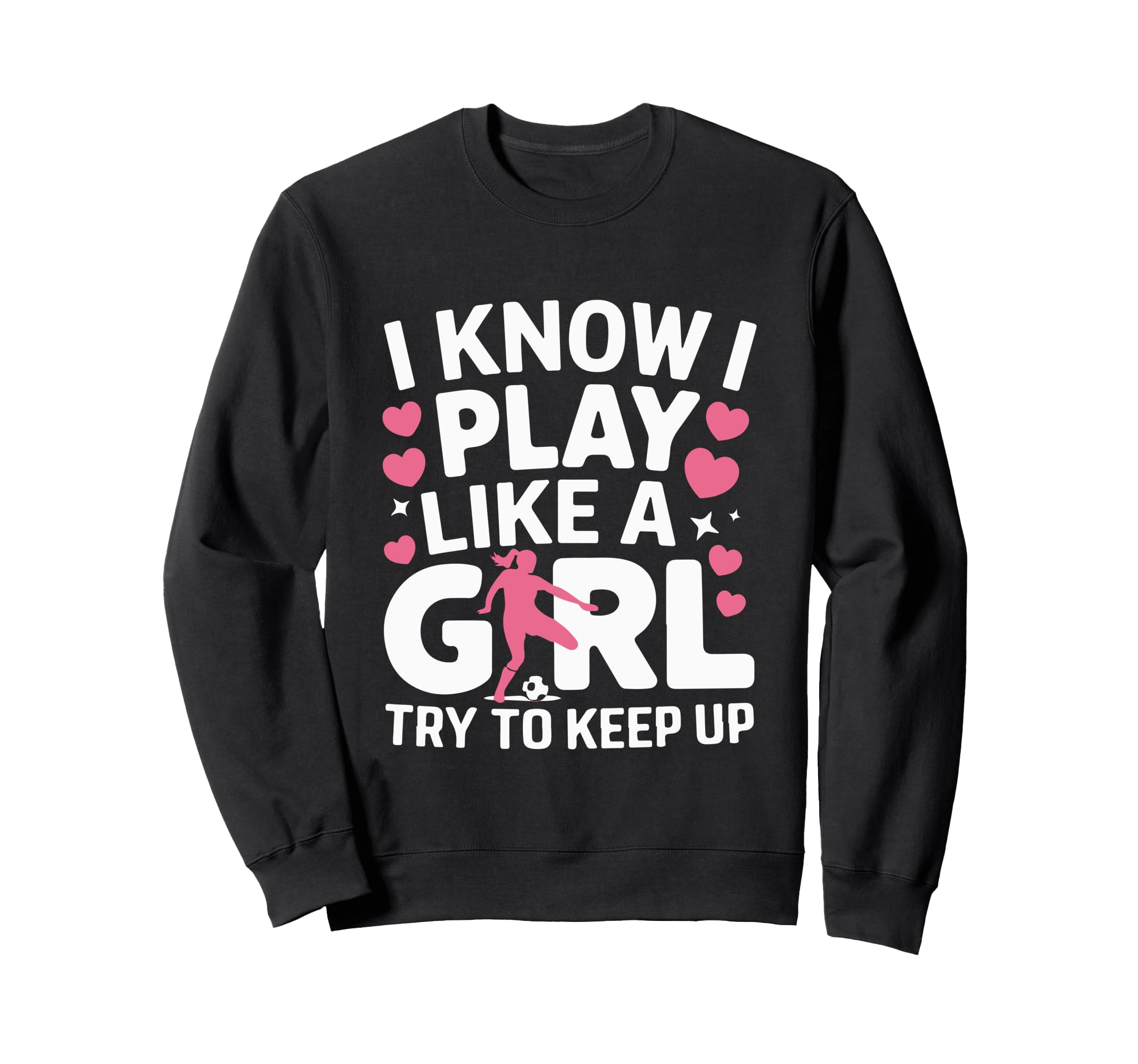 I Know I Play Like Try To Keep Up Sweatshirt - Custom Art Print Unisex - T-Shirt, Sweatshirt, Hoodie