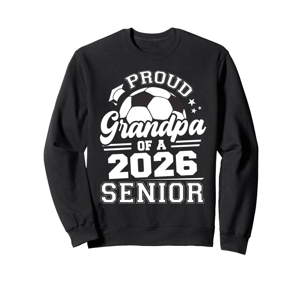 Proud Grandpa 2026 Senior Soccer Sweatshirt - Novelty Apparel for Adults - T-Shirt, Sweatshirt, Hoodie