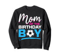 Mom Birthday Soccer Birthday Mom Sweatshirt - Aesthetic Graphic Unisex - T-Shirt, Sweatshirt, Hoodie