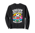 Soccer First Grade Here I Come Sweatshirt - Aesthetic Graphic Men Women - T-Shirt, Sweatshirt, Hoodie