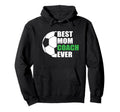 Best Soccer Mom Coach Ever Mother Hoodie - Fun Novelty Design Unisex - T-Shirt, Sweatshirt, Hoodie