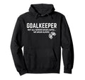 Goalkeeper Heroes Wear Gloves Goalie Hoodie - Custom Art Print for Adults - T-Shirt, Sweatshirt, Hoodie