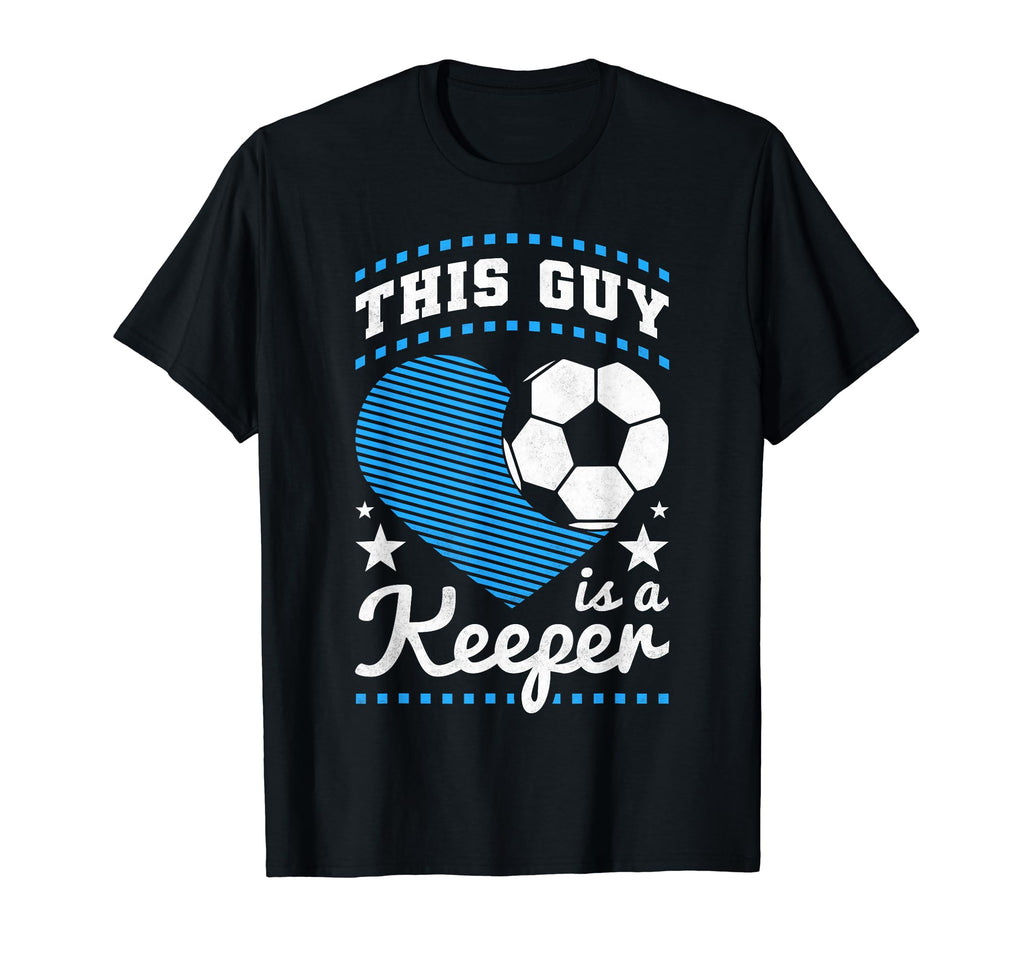 This Guy Is Keeper Soccer Valentines Day T-Shirt - Novelty Apparel Unisex - T-Shirt, Sweatshirt, Hoodie