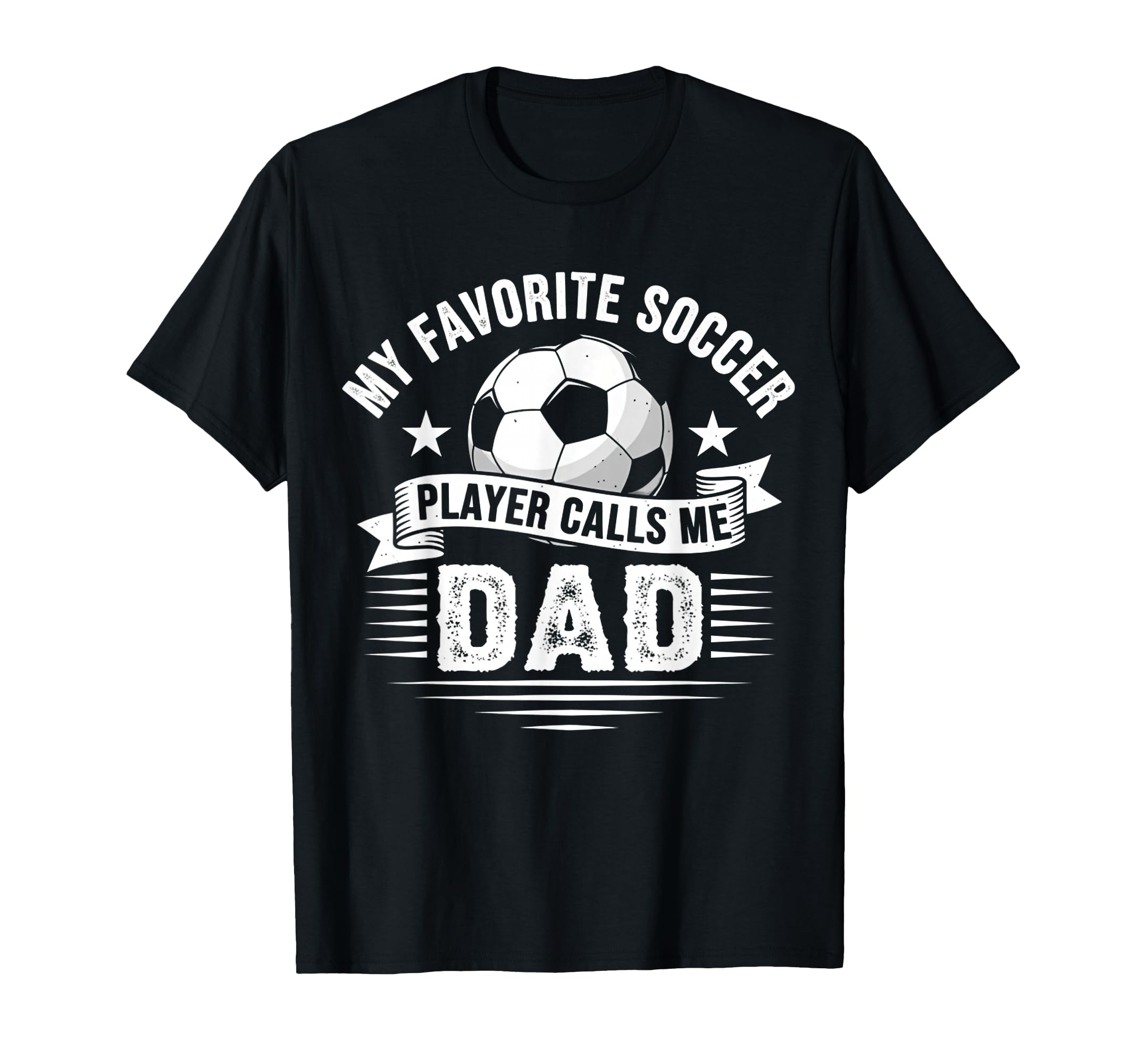 My Favorite Soccer Player Calls Me Dad T-Shirt - Streetwear Style Unisex - T-Shirt, Sweatshirt, Hoodie