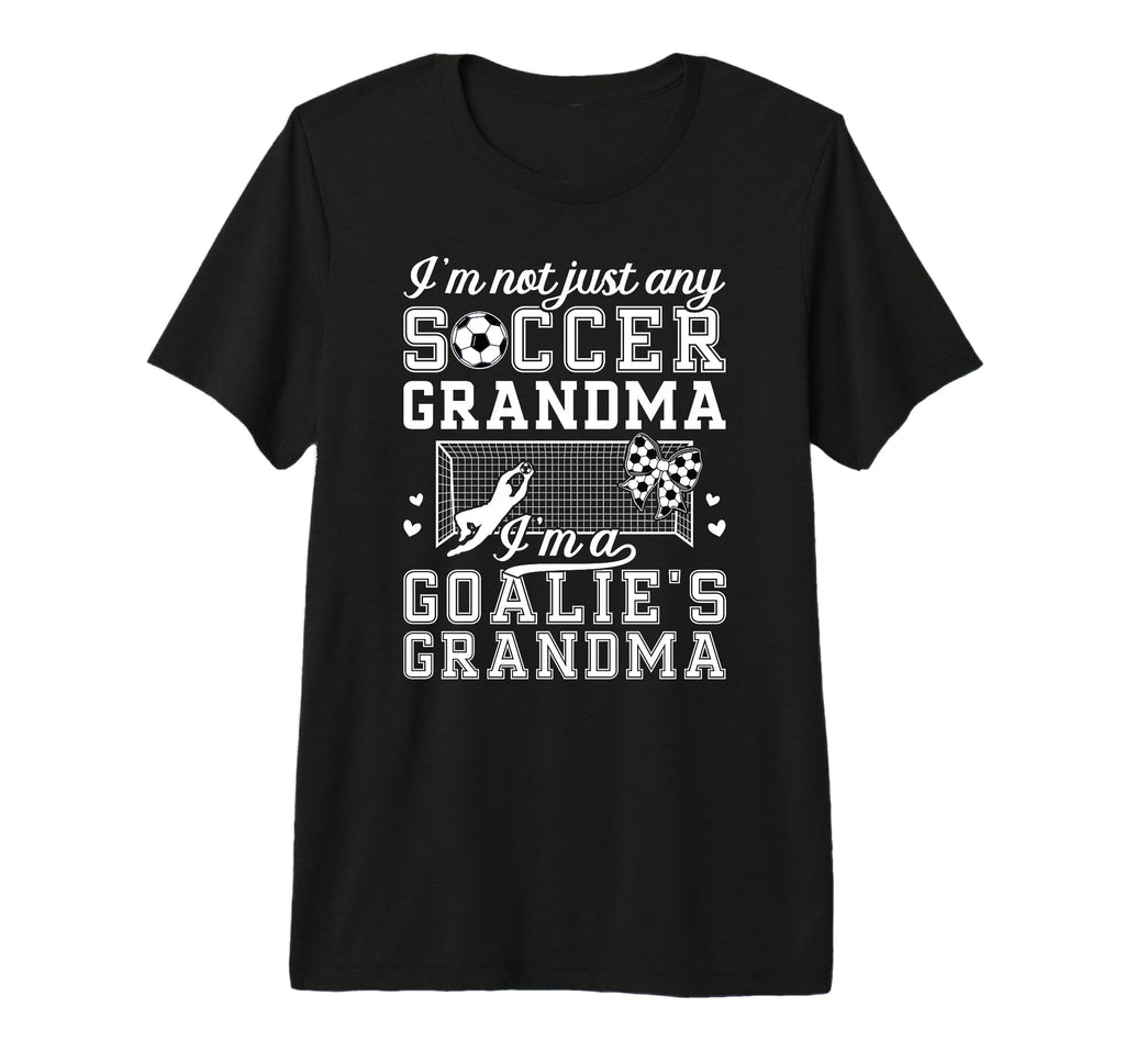 Im Soccer Goalie Grandma Soccer T-Shirt - Novelty Apparel for Adults - T-Shirt, Sweatshirt, Hoodie