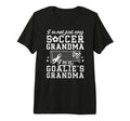 Im Soccer Goalie Grandma Soccer T-Shirt - Novelty Apparel for Adults - T-Shirt, Sweatshirt, Hoodie