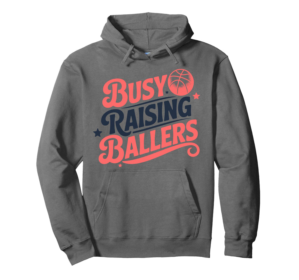 Busy Raising Ballers Funny Basketball Mom Hoodie - Minimalist Print Unisex - T-Shirt, Sweatshirt, Hoodie