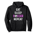 Eat Sleep Soccer Repeat Soccer Player Hoodie - Trendy Graphic Unisex - T-Shirt, Sweatshirt, Hoodie