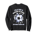 Im Dad Soccer Player Nothing Scares Sweatshirt - Unique Graphic for Adults - T-Shirt, Sweatshirt, Hoodie