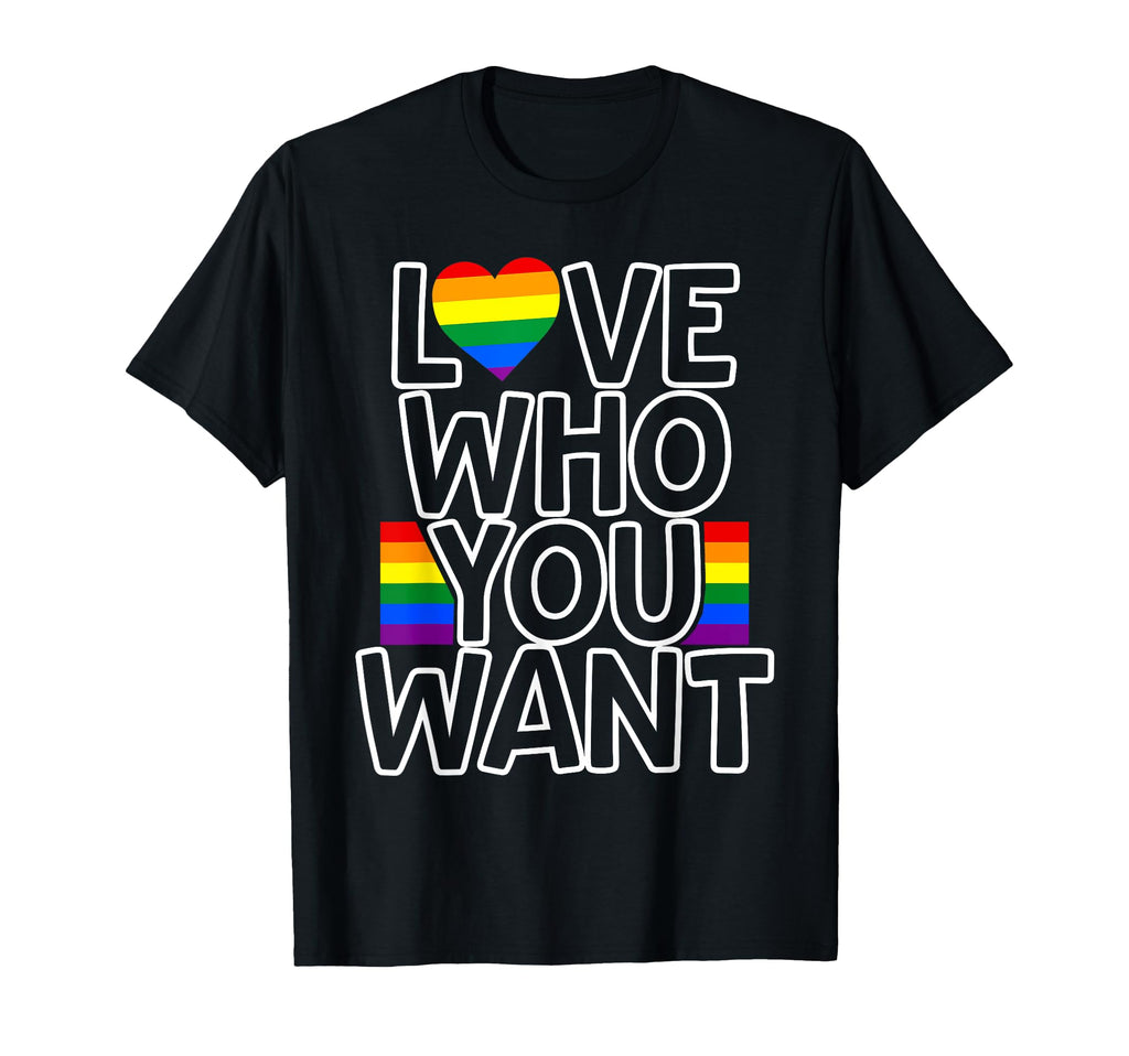 Pride Love Who You Want Rainbow Lbgtq T-Shirt - Graphic Print Unisex - T-Shirt, Sweatshirt, Hoodie