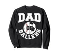 Dad Ballers Fathers Day Ball Sweatshirt - Fun Novelty Design for Adults - T-Shirt, Sweatshirt, Hoodie