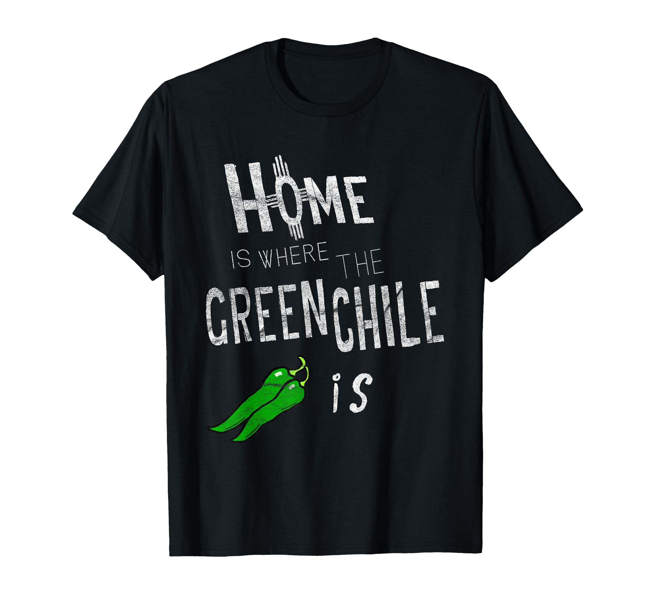 Home Is Where Green Chile Is New Mexico T-Shirt - Novelty Apparel Unisex - T-Shirt, Sweatshirt, Hoodie