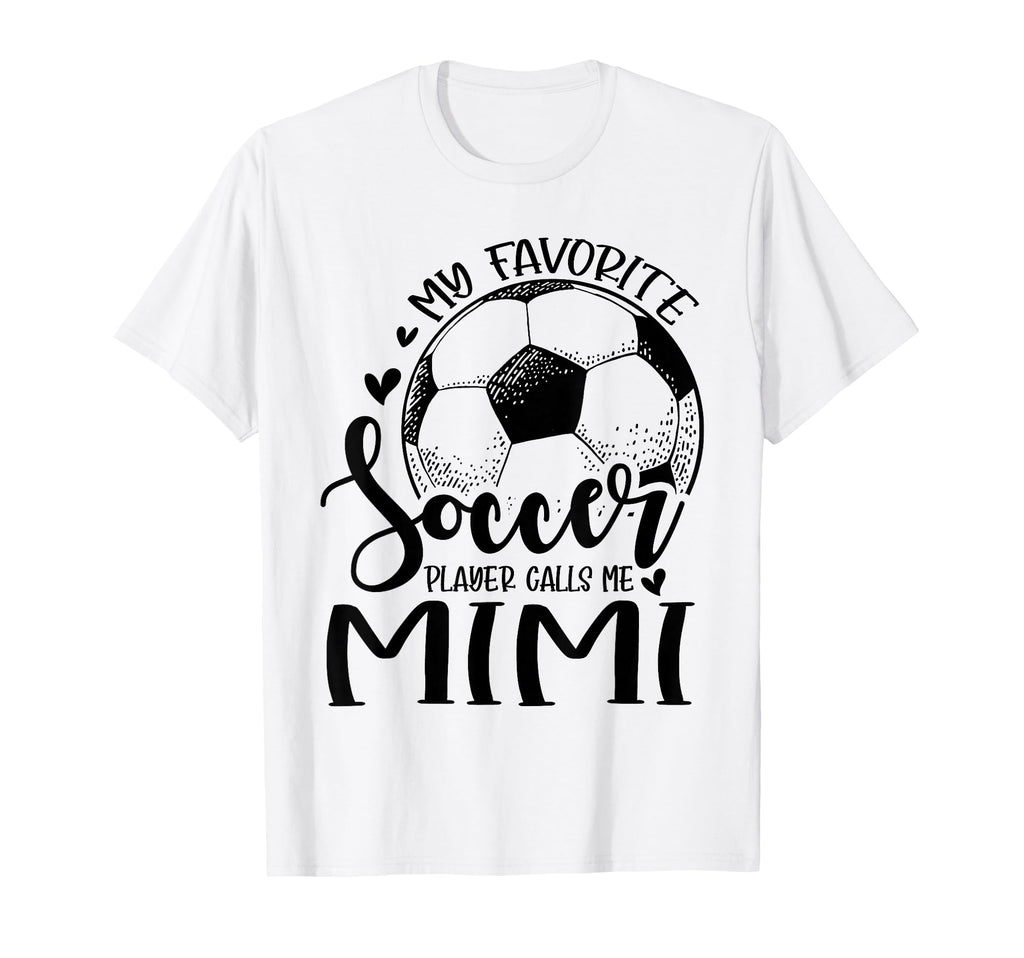 My Favorite Soccer Player Calls Me Mimi T-Shirt - Trendy Graphic Men Women - T-Shirt, Sweatshirt, Hoodie