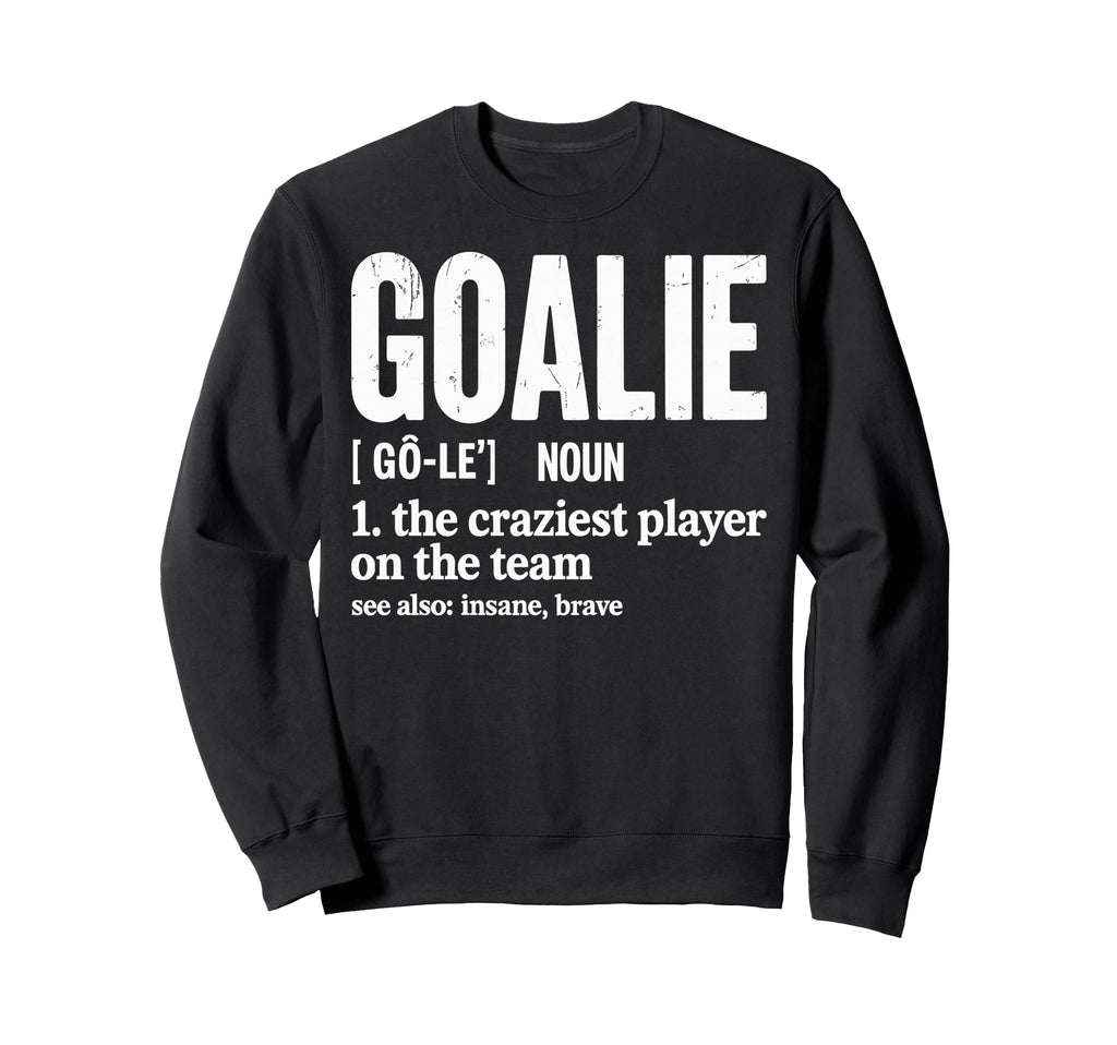 Soccer Goalie Definition Sweatshirt - Fun Novelty Design for Adults - T-Shirt, Sweatshirt, Hoodie