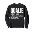 Soccer Goalie Definition Craziest Sweatshirt - Unique Graphic Unisex - T-Shirt, Sweatshirt, Hoodie