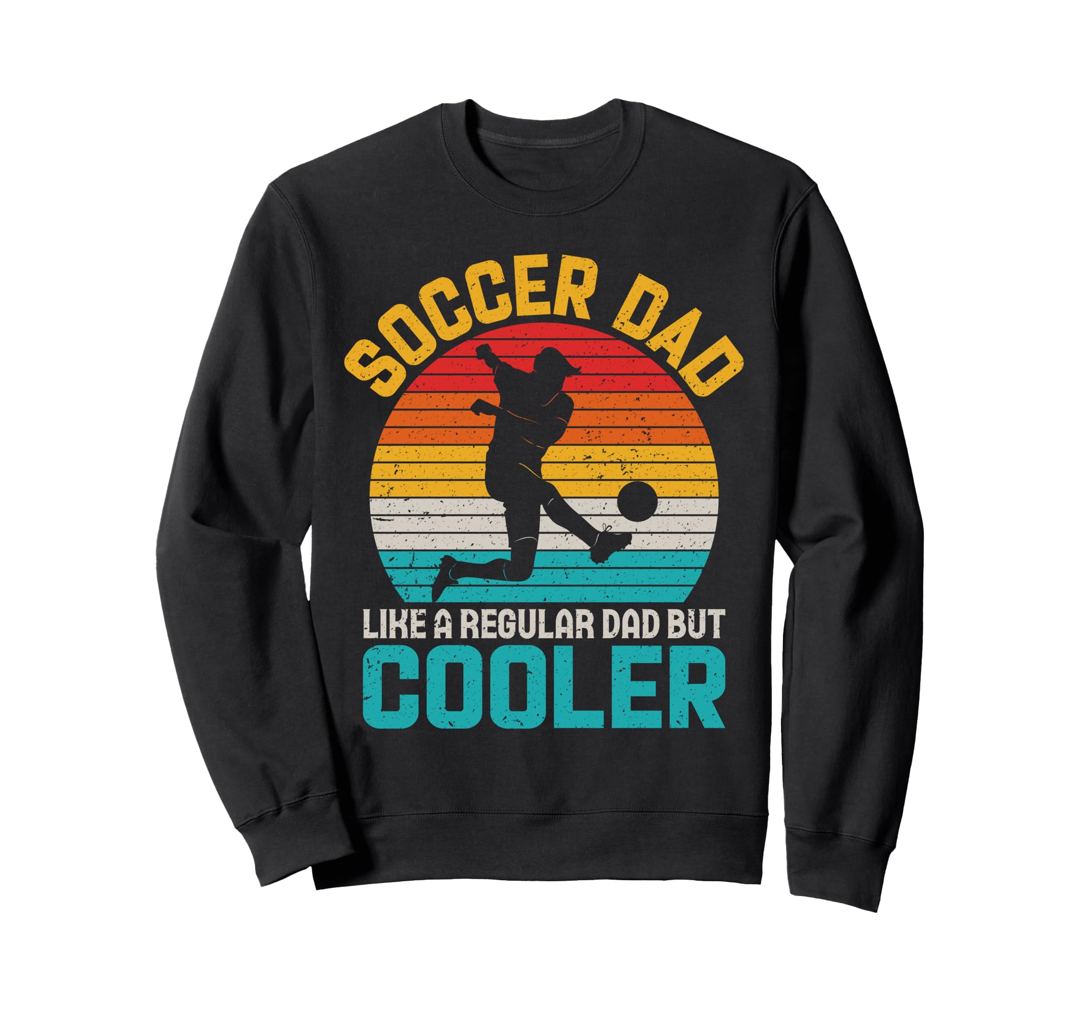 Soccer Dad Funny Fathers Day Sweatshirt - Custom Art Print for Adults - T-Shirt, Sweatshirt, Hoodie