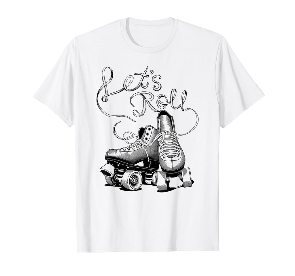Let S Roll Roller Skating Skater Skate T-Shirt - Minimalist Print Unisex - T-Shirt, Sweatshirt, Hoodie