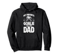 My Favorite Ice Hockey Goalie Dad Hockey Hoodie - Aesthetic Graphic Unisex - T-Shirt, Sweatshirt, Hoodie