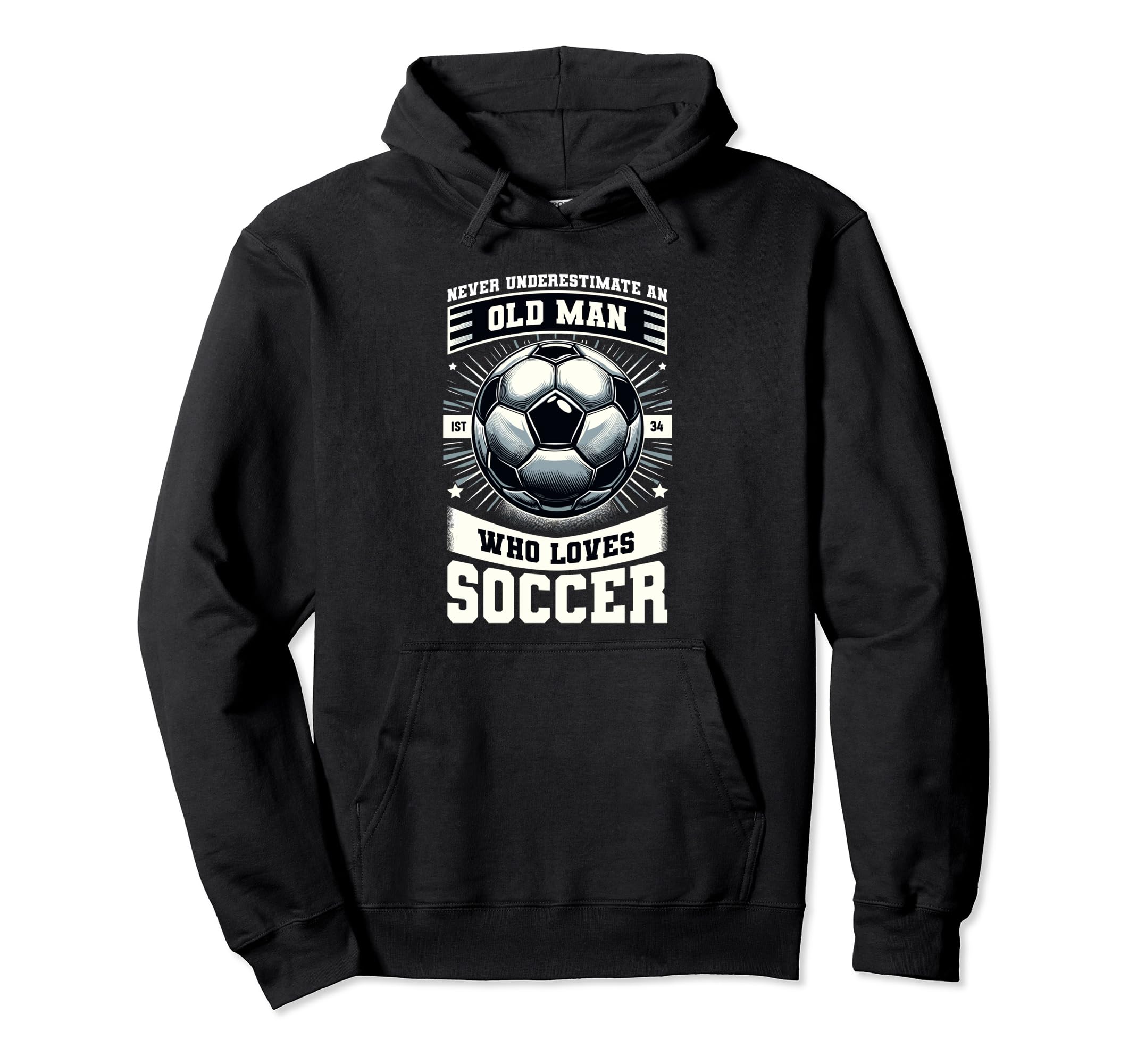 Never Underestimate Old Who Loves Soccer Hoodie - Novelty Apparel Unisex - T-Shirt, Sweatshirt, Hoodie