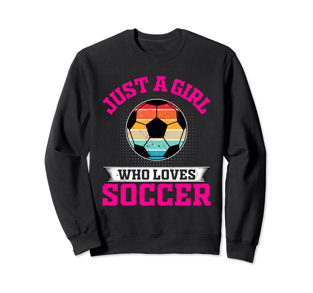 Soccer Just Who Loves Sweatshirt - Aesthetic Graphic Men Women - T-Shirt, Sweatshirt, Hoodie