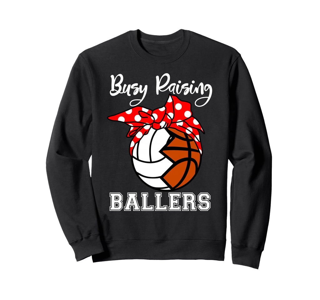 Busy Raising Ballers Funny Volleyball Sweatshirt - Graphic Print Unisex - T-Shirt, Sweatshirt, Hoodie