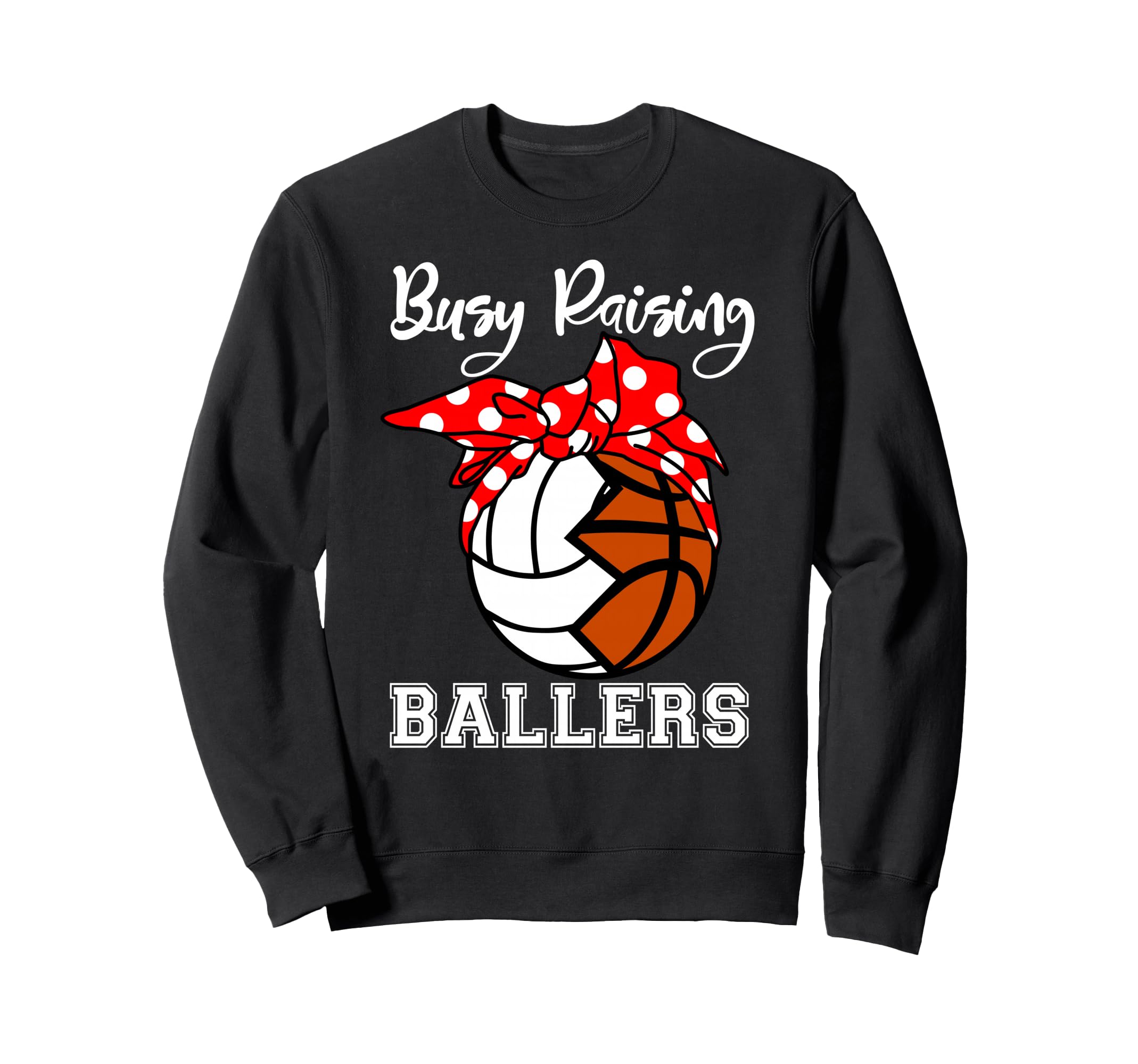 Busy Raising Ballers Funny Volleyball Sweatshirt - Graphic Print Unisex - T-Shirt, Sweatshirt, Hoodie