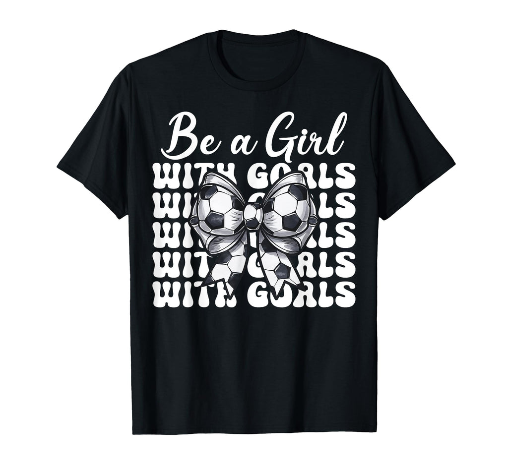 Soccer Be Goals T-Shirt - Aesthetic Graphic Unisex - T-Shirt, Sweatshirt, Hoodie