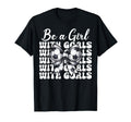 Soccer Be Goals T-Shirt - Aesthetic Graphic Unisex - T-Shirt, Sweatshirt, Hoodie