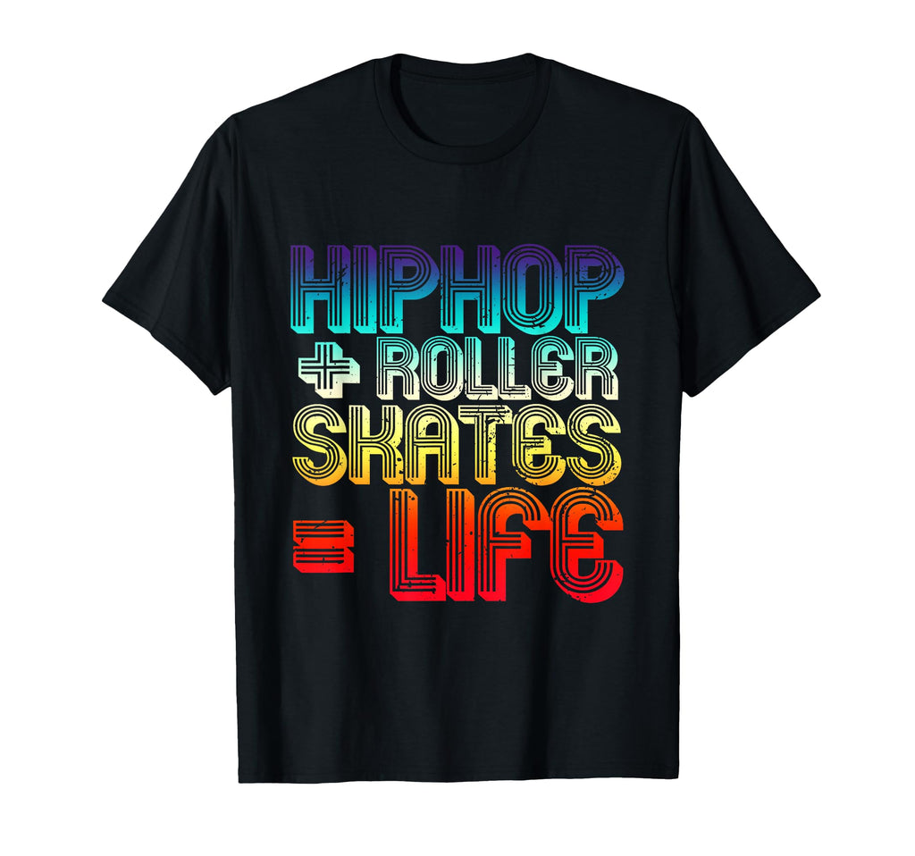 Hip Hop Roller Skates Life Old School T-Shirt - Casual Everyday Wear Unisex - T-Shirt, Sweatshirt, Hoodie