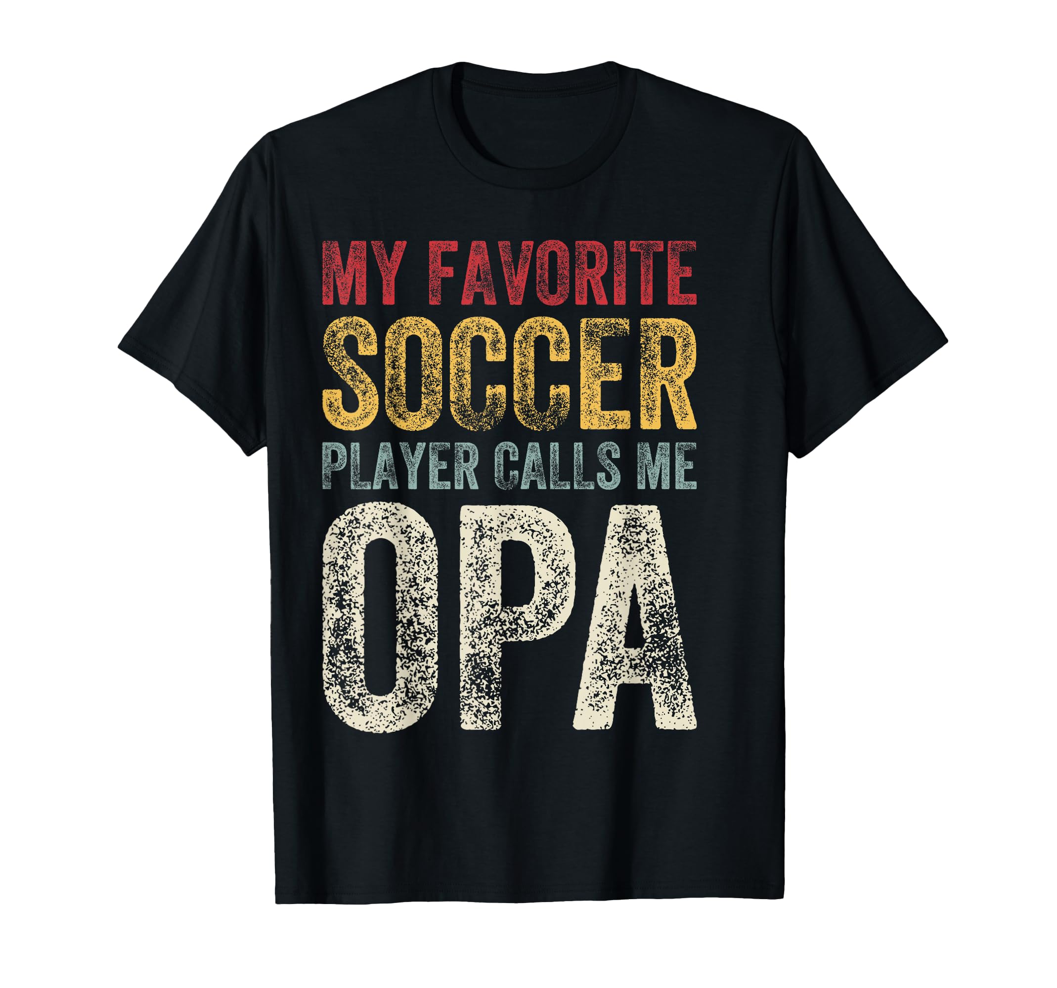 My Favorite Soccer Player Calls Me Opa T-Shirt - Graphic Print Unisex - T-Shirt, Sweatshirt, Hoodie
