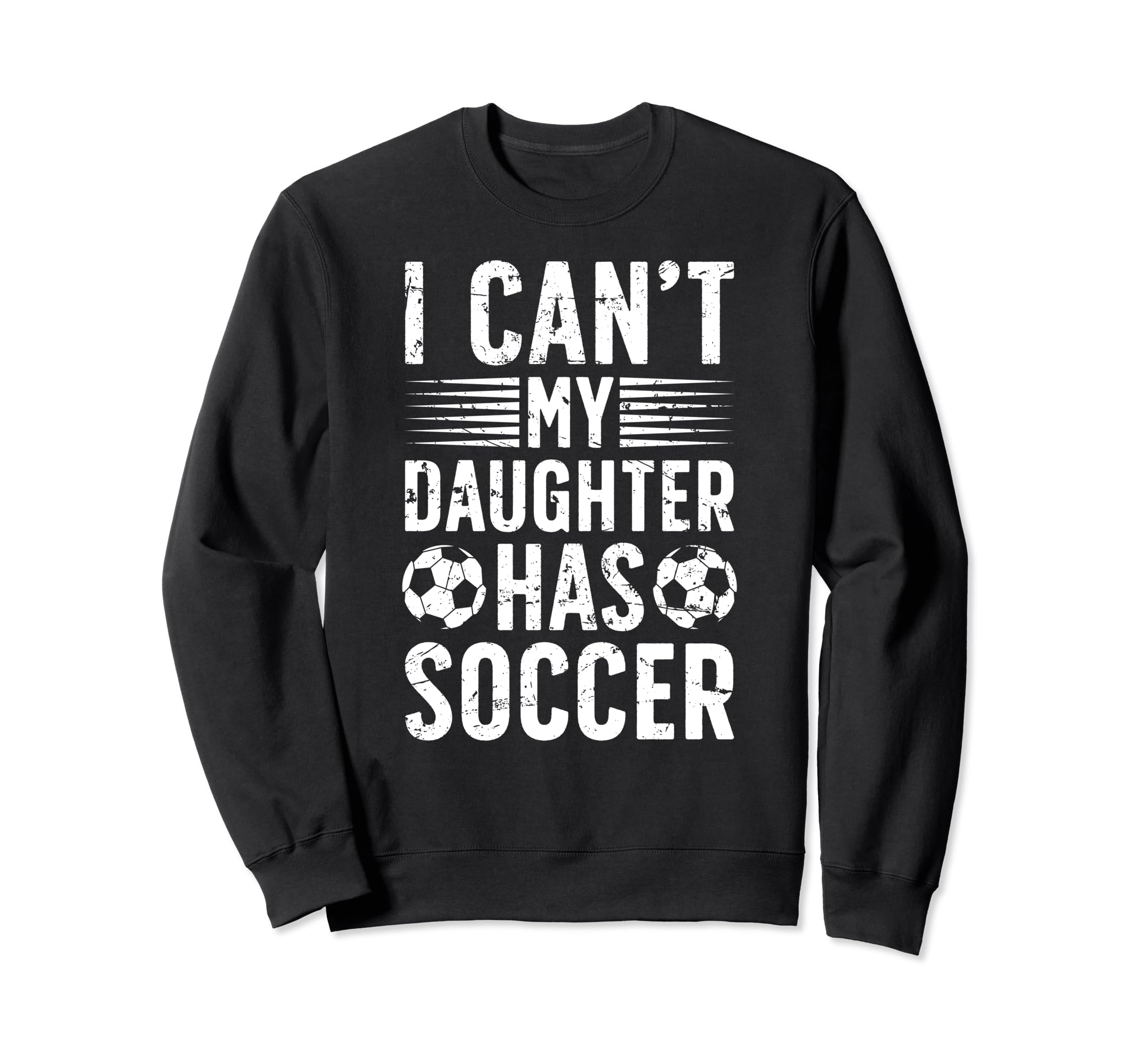 My Daughter Has Soccer Dad Soccer Sweatshirt - Aesthetic Graphic Men Women - T-Shirt, Sweatshirt, Hoodie