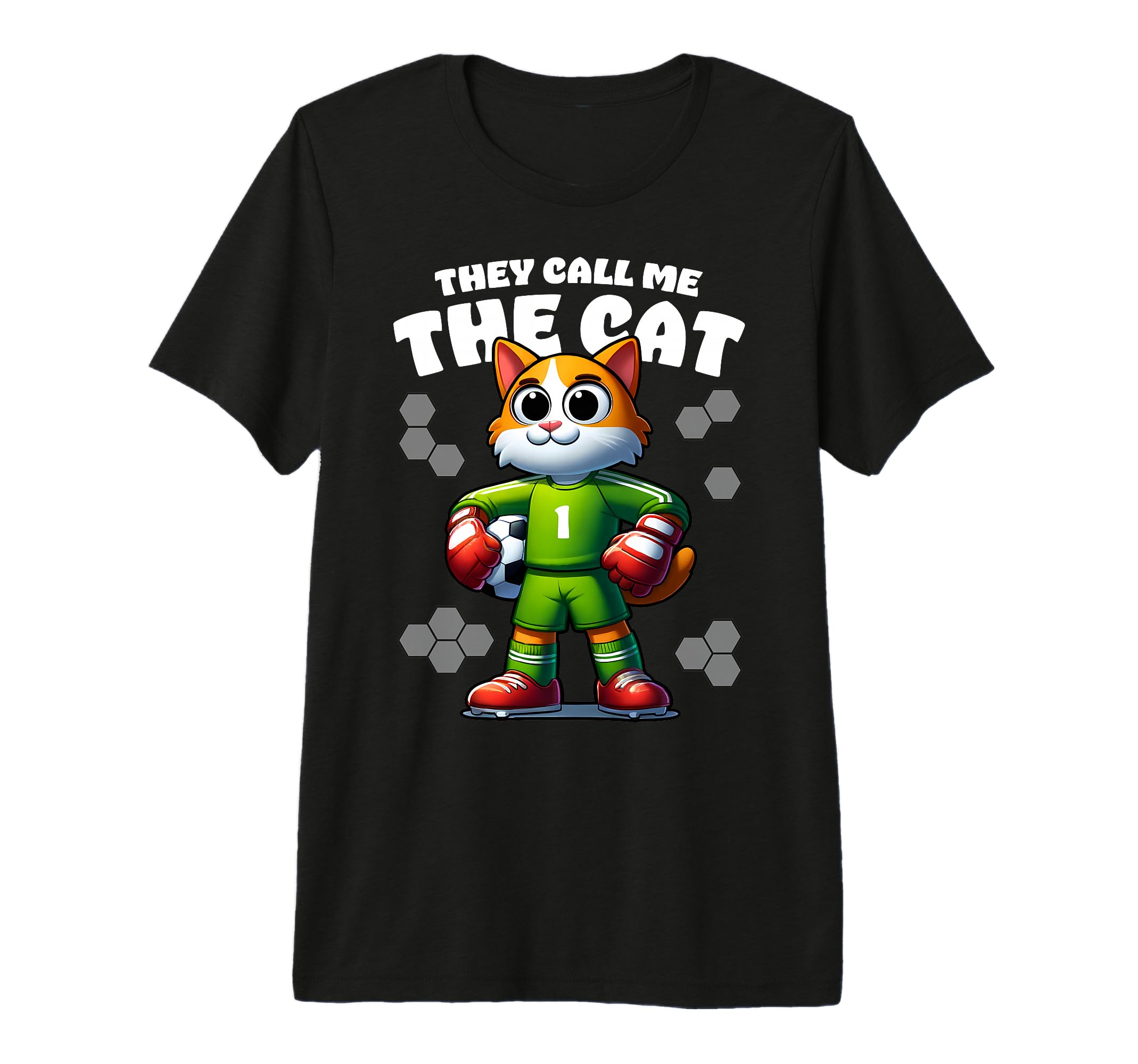 They Call Me Cat Soccer Player Funny T-Shirt - Novelty Apparel Men Women - T-Shirt, Sweatshirt, Hoodie