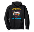 I Paused My Mixtape To Be Here Funny Hoodie - Aesthetic Graphic for Adults - T-Shirt, Sweatshirt, Hoodie